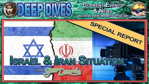 2025-06-24: Special Report on Israel & Iran Situation with gene Decode