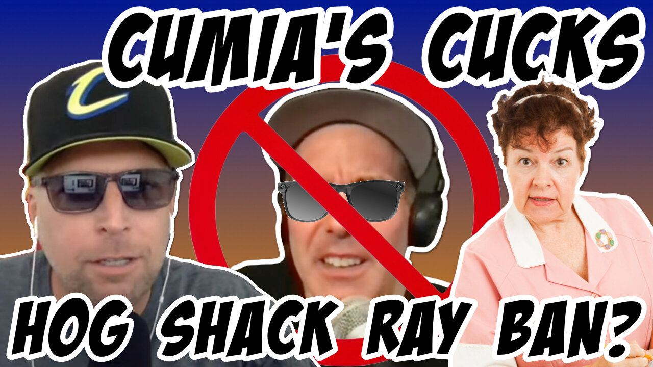 Cumia's Cucks: Hog Shack Ray Ban? 5/17/25
