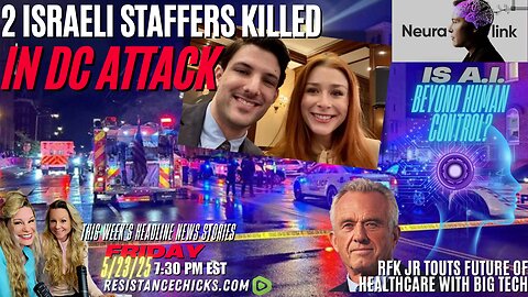 DC Attack: 2 Israeli Staffers Killed | Scary! AI Beyond Human Control? RFK Touts Big Tech 5/23/25