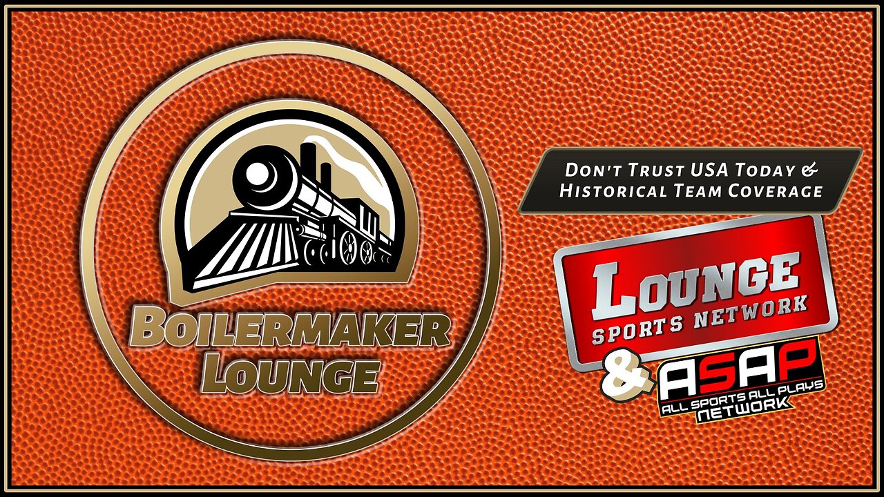 Boilermaker Lounge: Don't Trust USA Today & Historical Team Coverage