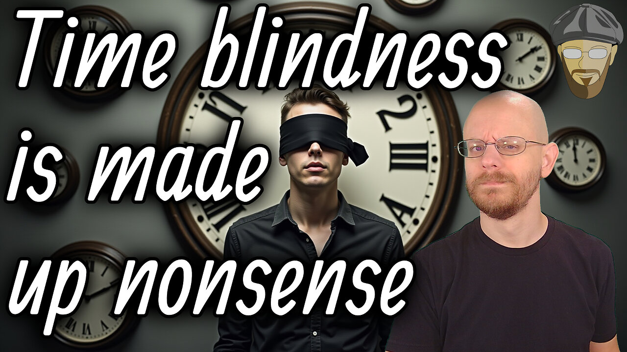 Time blindness is just lazy people pretending to have a disability