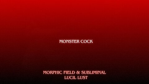 MONSTERCOCK || MALE ENHANCEMENT SUBLIMINAL + MORPHIC FIELD