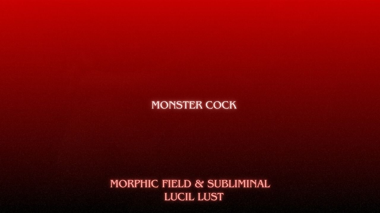 MONSTERCOCK || MALE ENHANCEMENT SUBLIMINAL + MORPHIC FIELD