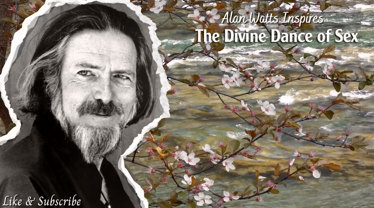 Alan Watts ~ The Divine Dance of Sex