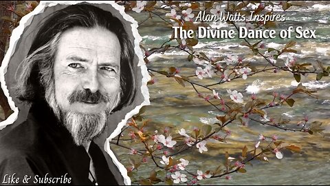 Alan Watts ~ The Divine Dance of Sex