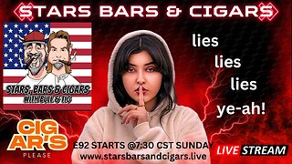 STARS BARS & CIGARS E92 "LIES, LIES, LIES, YE-AH!"