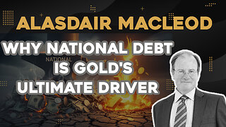 Why National Debt is Gold's Ultimate Driver