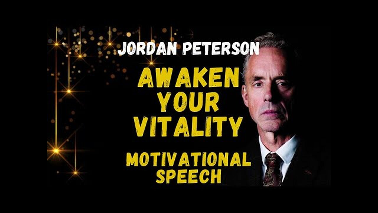 Jordan Peterson - Awaken Your Vitality (Motivational Speech)