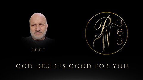 God desires good for you