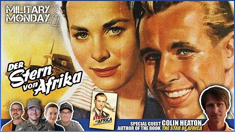 Military Vets & Friends Discuss the 1957 Film & New Book THE STAR OF AFRICA with Guest Colin Heaton