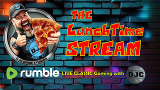 The LuNcHTiMe StReAm - LIVE Classic Retro Gaming with DJC