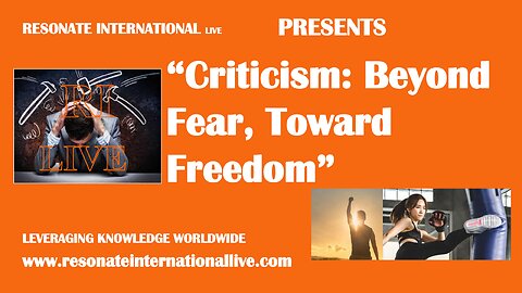 “Criticism: Beyond Fear, Toward Freedom”