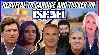Rebuttal to Candace & Tucker on Israel
