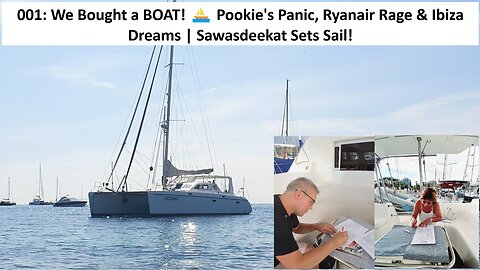 001: We Bought a BOAT! ⛵ Pookie's Panic, Ryanair Rage & Ibiza Dreams | Sawasdeekat Sets Sail!