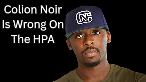 Colion Noir Is Wrong On The HPA!