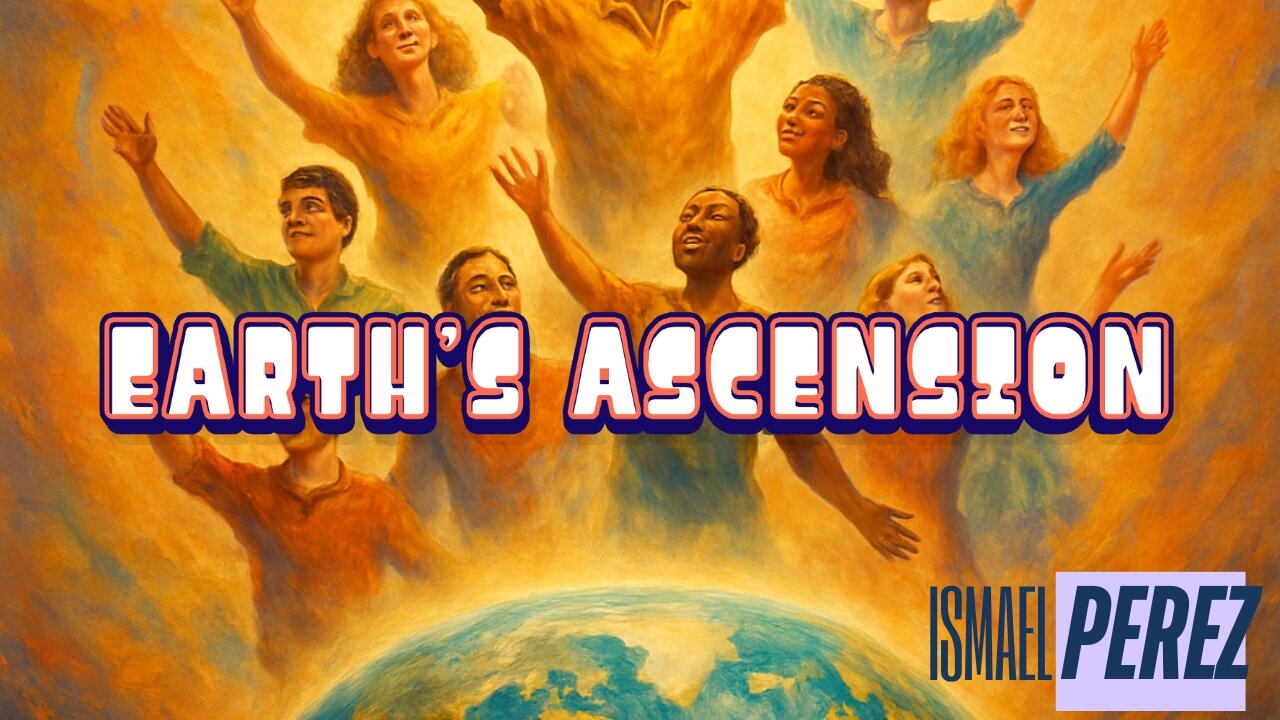 Ismael Perez: The Ascension of Earth🌀
