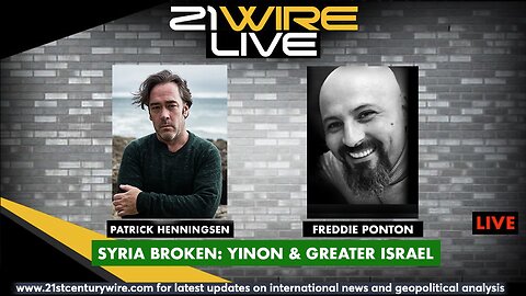 MIDWEEK WIRE - Syria Broken: Yinon & Greater Israel - guest Freddie Ponton