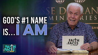 Faith The Facts With Jesse: God’s #1 Name Is… I AM