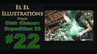 El El Plays Clair Obscure: Expedition 33 Episode 22: A Blast From the Past