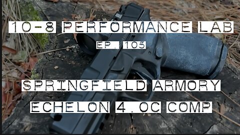 10-8 Performance Lab, #105: Springfield Armory Echelon 4.0C Comp