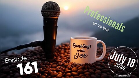 Ramblings with Joe 161