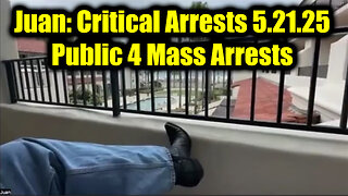 Juan O Savin Critical Arrests 5.21.25 - Prepping Public 4 Mass Arrests