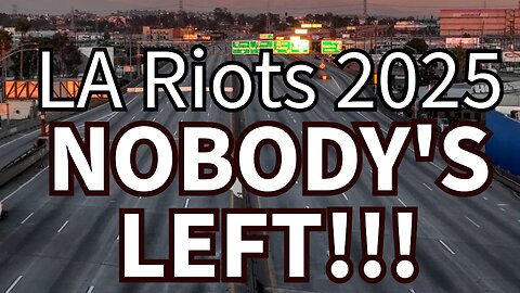 LA Riots 2025 - Nobody's Left!