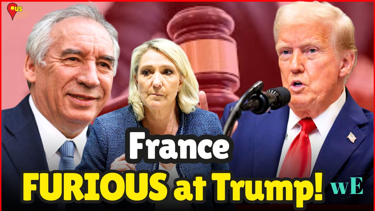 France PM Accuses Trump of Meddling in French Politics – Le Pen Case - WorldEye