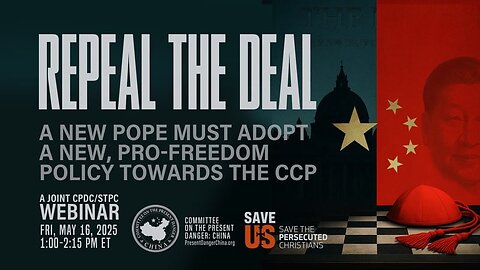 Repeal the Deal: Pope Leo XIV Must Adopt a New, Pro-Freedom Policy towards the CCP