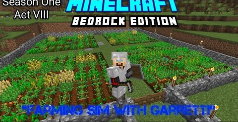 "Farming Sim With Garrett!" | Minecraft Bedrock Edition | Season One Act VIII