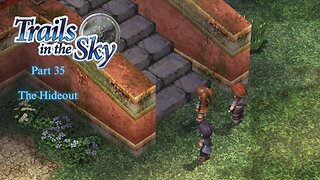 The Legend of Heroes Trails In The Sky Part 35 - The Hideout