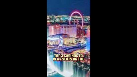 Top 3 Casinos to play slot on the Las Vegas strip