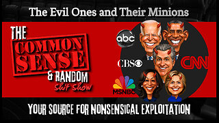 The Common Sense and Random Shit, Show (The Evil Ones and Their Minions)