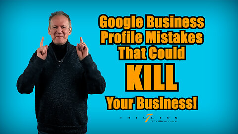 Google Business Profile Mistakes That Could KILL Your Business!
