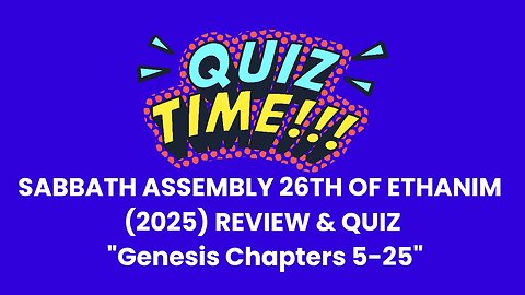 SABBATH ASSEMBLY 26TH OF ETHANIM (2025) REVIEW & QUIZ "Genesis Chapters 5-25”