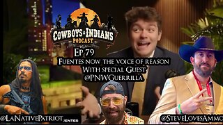 Cowboys & Indians Ep 79: Fuentes now the Voice of Reason, W/ Guest @PNWGuerrilla