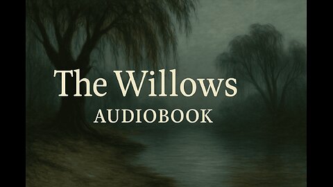 The Willows | A Supernatural Classic by Algernon Blackwood