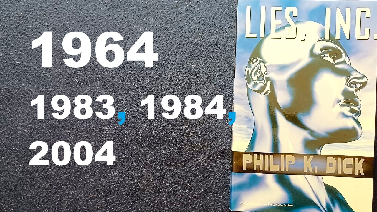 LIES, INC., PHILIP K. DICK, formerly published as The Unteleported Man, 1964, 1983, 1984, 2004