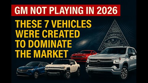 GM is not playing in 2026 - these 7 vehicles were created to dominate the market.
