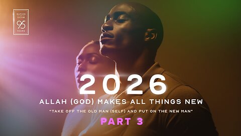 Pt. 3 - Allah (God) Makes All Things New