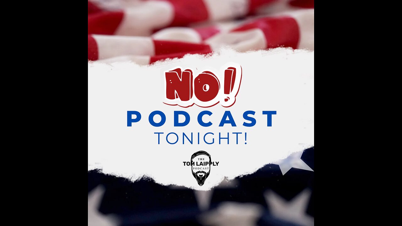 No Podcast Tonight!