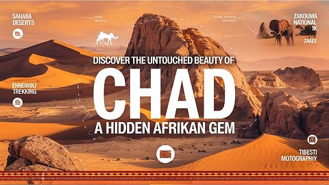 Discover the Untouched Beauty of Chad: A Hidden African Gem.