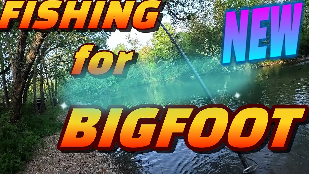 fishing for bigfoot