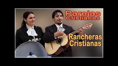 Rancheras Cristianas - 1 Hora, Parejas Cristianas Hermosas Rancheras Éxitos - Musica Cristiana.