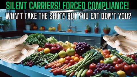 SILENT CARRIERS - FORCED COMPLIANCE! You Avoided The Clot Shot OR DID YOU?