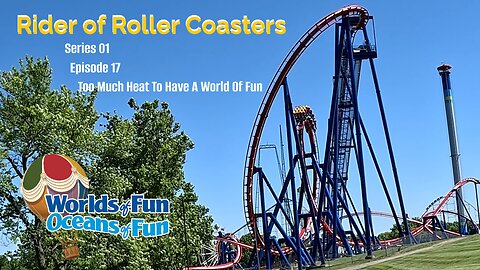 Rider of Roller Coasters S01E17: Too Much Heat To Have A World Of Fun [WORLDS OF FUN, Kansas City]