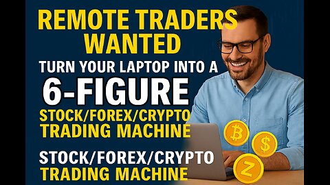 Remote Traders Wanted: Turn Your Laptop Into A 6-Figure Stock/Forex/Crypto Trading Machine