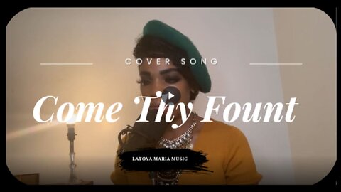 Come Thy Fount - Cover Song Video