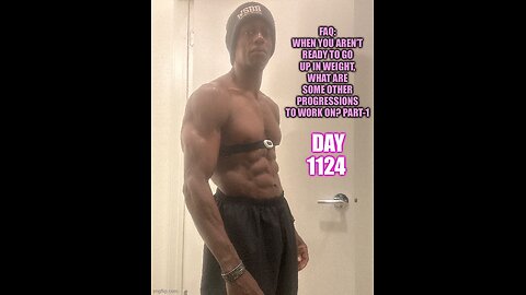 FAQ: if I can’t add weight, what are some other progressions I can work on? Part-1 (Day 1124)