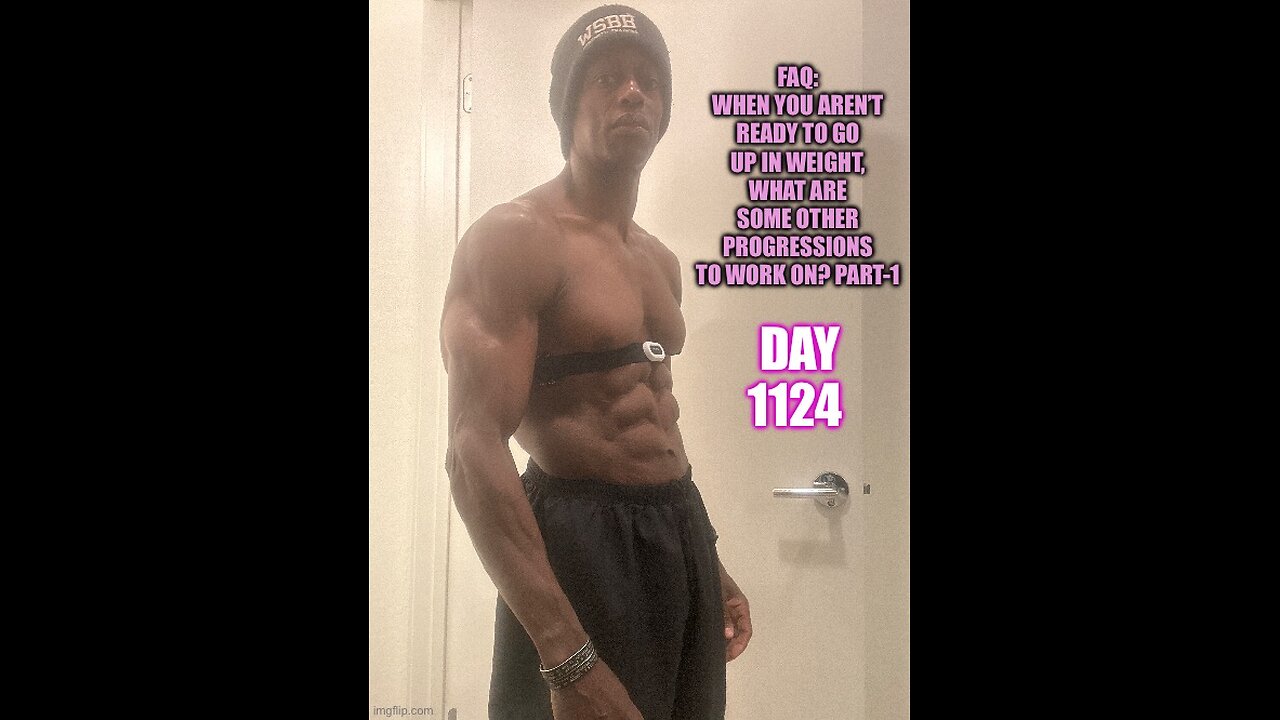 FAQ: if I can’t add weight, what are some other progressions I can work on? Part-1 (Day 1124)